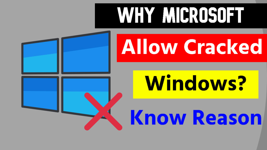Why Microsoft Allow Cracked Software? Why Microsoft Allow Cracked Software?