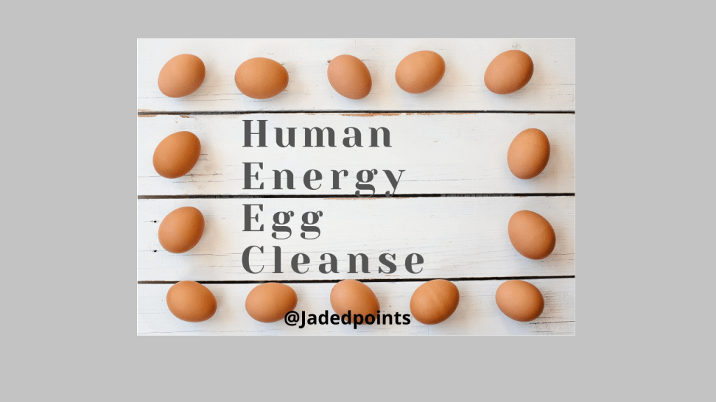 Human Energy Egg Cleanse Human Energy Egg Cleanse