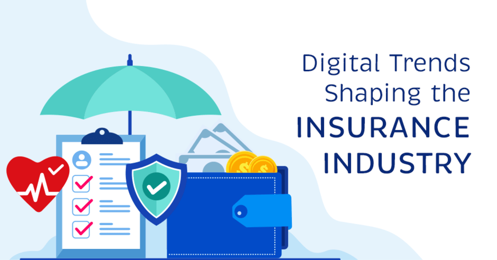 Digital Trends Shaping the insurance industry Digital Trends Shaping the insurance industry