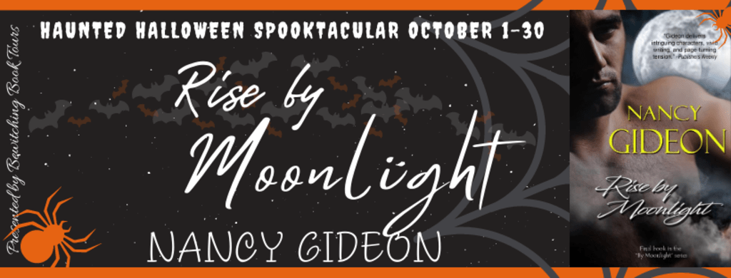 Rise By Moonlight:
By Moonlight Series Book 15 by Nancy Gideon
Rise By Moonlight:
By Moonlight Series Book 15 by Nancy Gideon