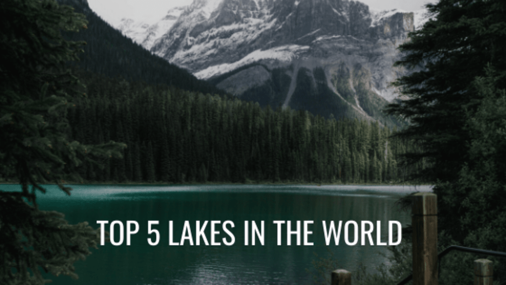 5 Most Beautiful Lakes in the World 5 Most Beautiful Lakes in the World