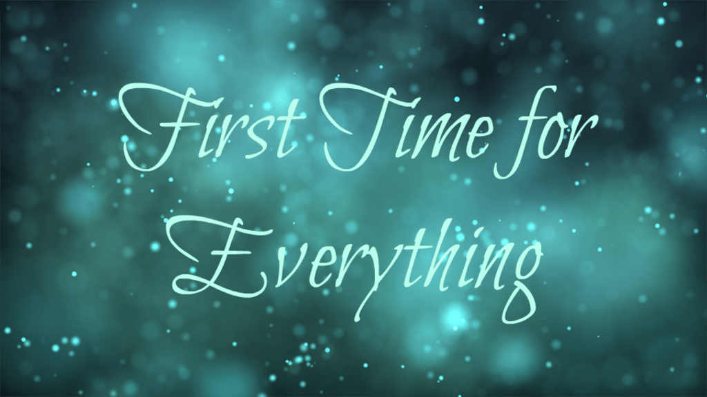 First Time for Everything First Time for Everything