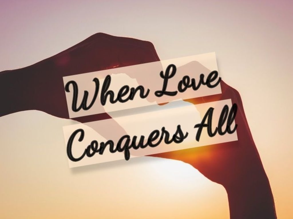 Love conquers all