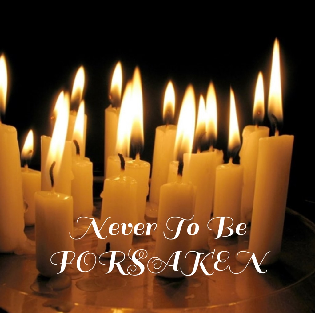Never to Be Forsaken Never to Be Forsaken