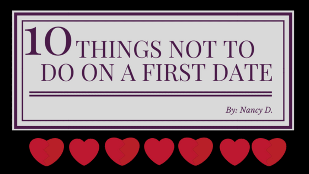 10 Things Not to Do on a First Date 10 Things Not to Do on a First Date