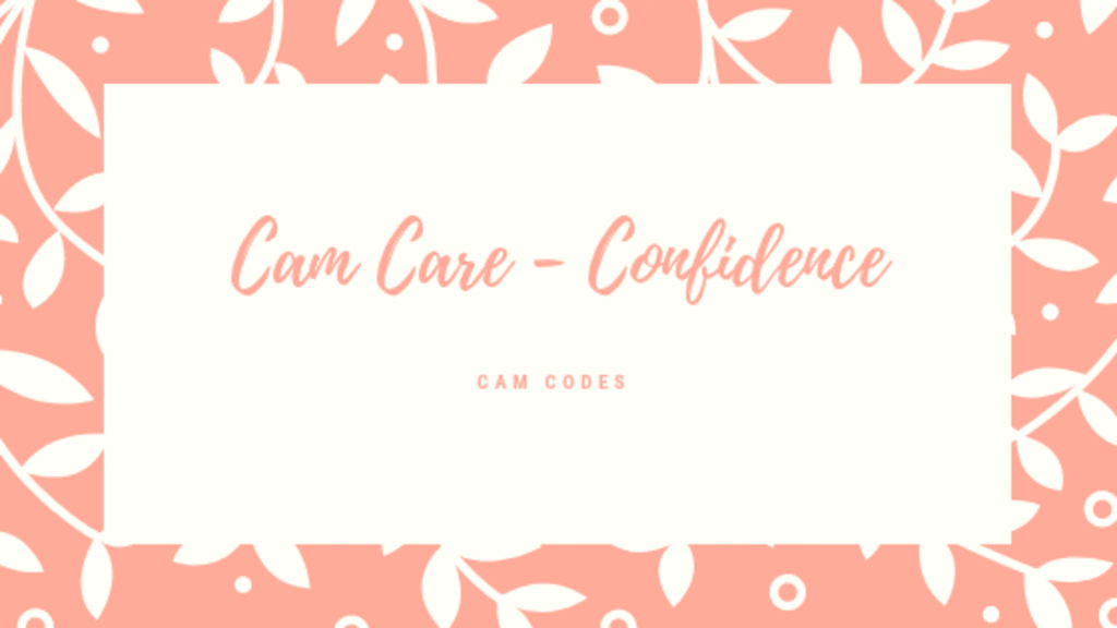 Cam Care–Confidence Cam Care–Confidence