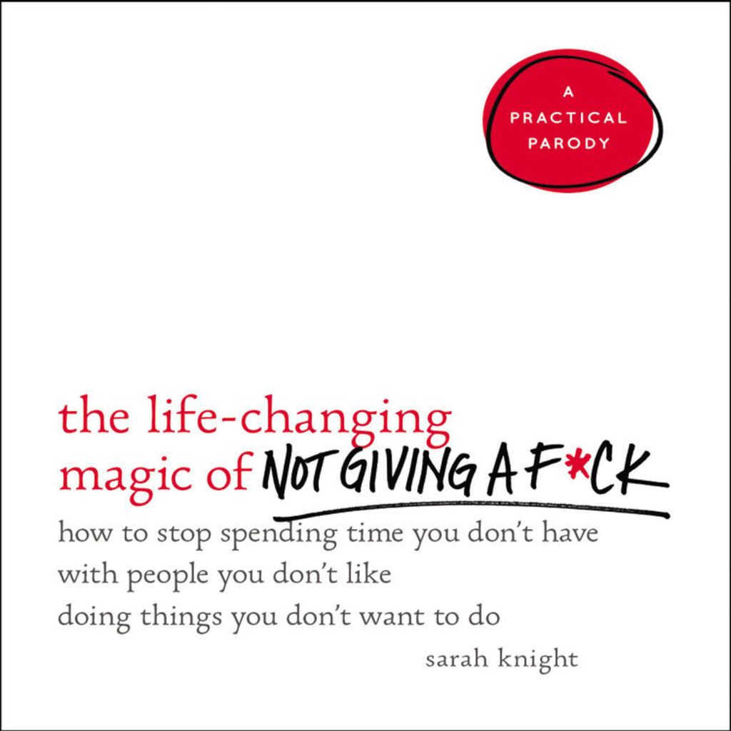 'The Life-Changing Magic of Not Giving a F***' 'The Life-Changing Magic of Not Giving a F***'