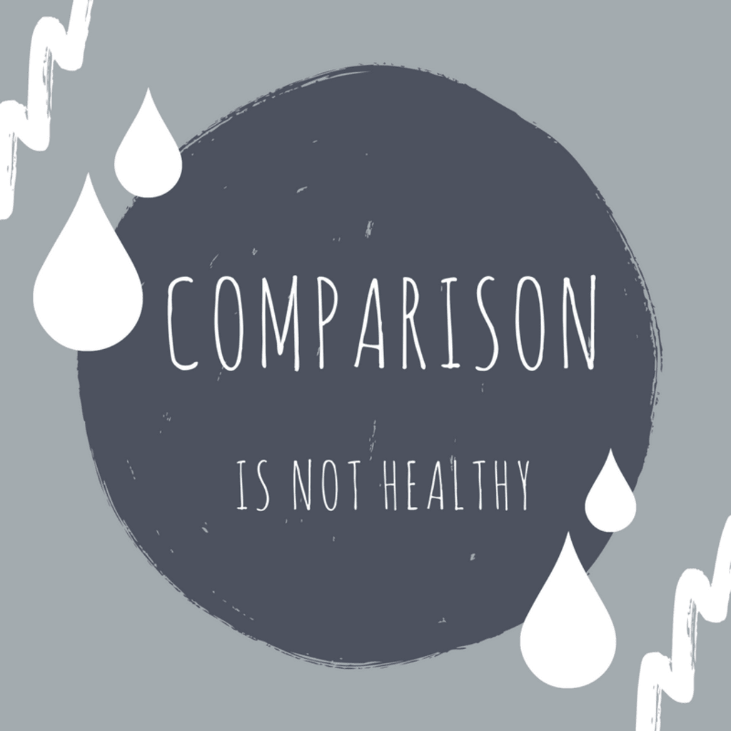 Comparison Is Not Healthy Comparison Is Not Healthy