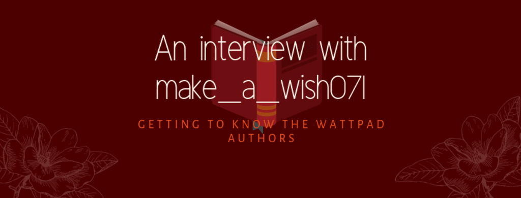 An Interview with Make_a_wish071 An Interview with Make_a_wish071