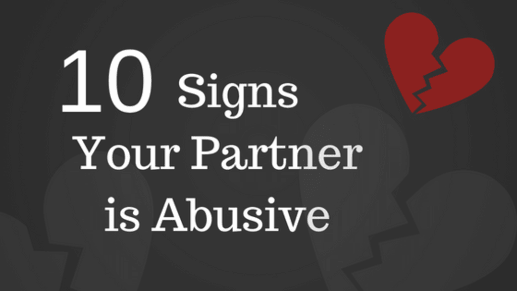 10 Signs Your Partner Is Abusive 10 Signs Your Partner Is Abusive