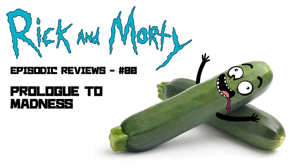Episodic Reviews: 'Rick and Morty' - #00 Episodic Reviews: 'Rick and Morty' - #00