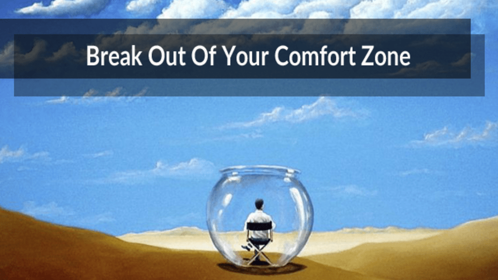 Sometimes You Have to Step Outside Your Comfort Zone Sometimes You Have to Step Outside Your Comfort Zone