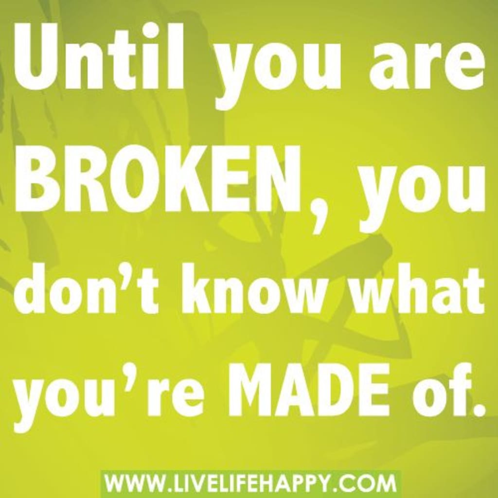 Being Broken Is Essential for Your Success Being Broken Is Essential for Your Success