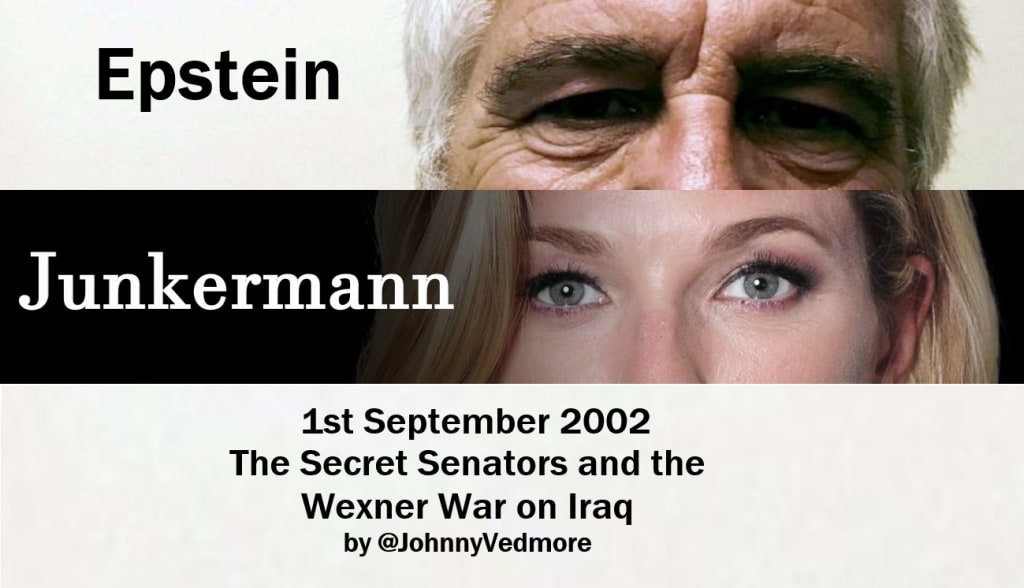 Epstein & Junkermann: September 1, 2002 - The Secret Senators and the Wexner War on Iraq Epstein & Junkermann: September 1, 2002 - The Secret Senators and the Wexner War on Iraq