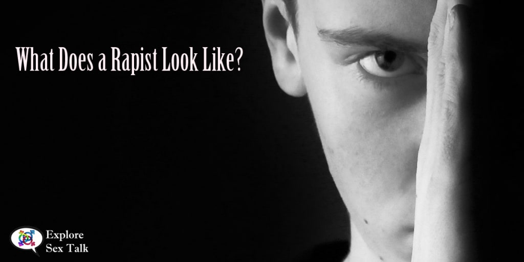 What Does a Rapist Look Like? What Does a Rapist Look Like?