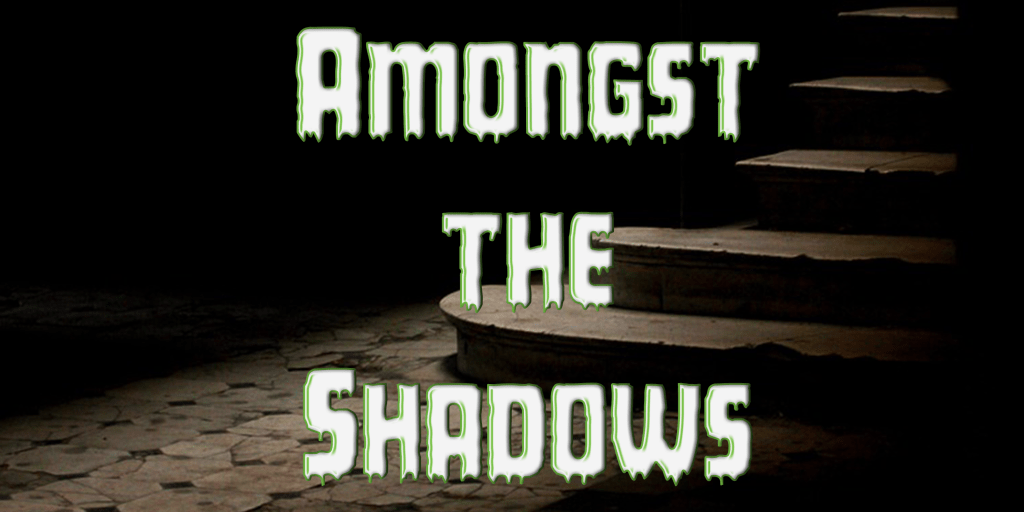 Amongst the Shadows Amongst the Shadows