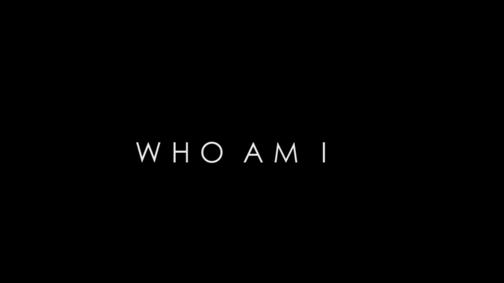 Who Am I? Who Am I?