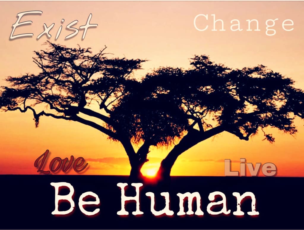 10 Ways to Be Human in a 21st Century World 10 Ways to Be Human in a 21st Century World
