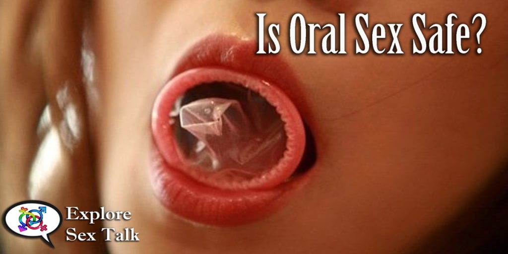 Is Oral Sex Safe? Is Oral Sex Safe?
