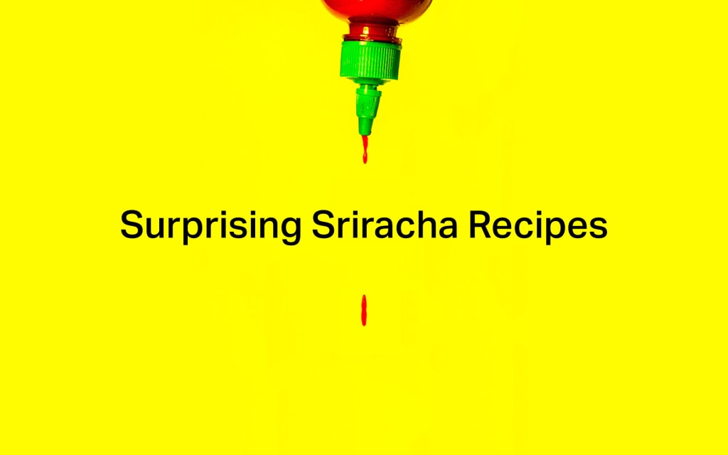 Surprising Sriracha Recipes That Will Shock Your Taste Buds Surprising Sriracha Recipes That Will Shock Your Taste Buds