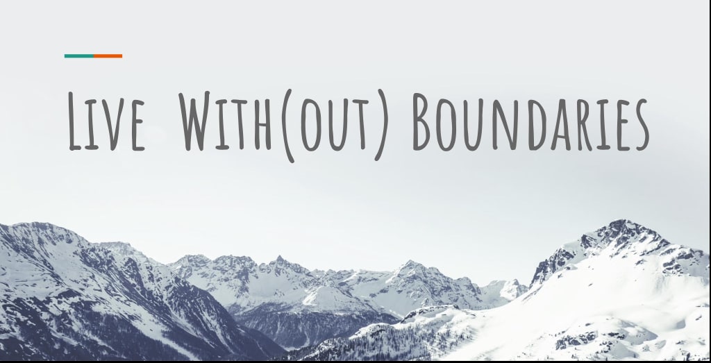 Live With(out) Boundaries Live With(out) Boundaries