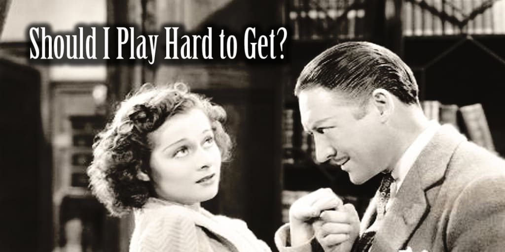 Should You Play Hard to Get? Should You Play Hard to Get?