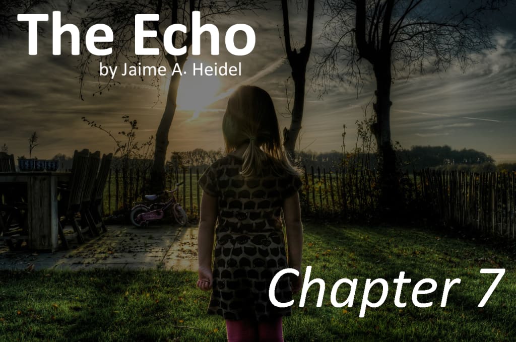 'The Echo' - Chapter 7 'The Echo' - Chapter 7