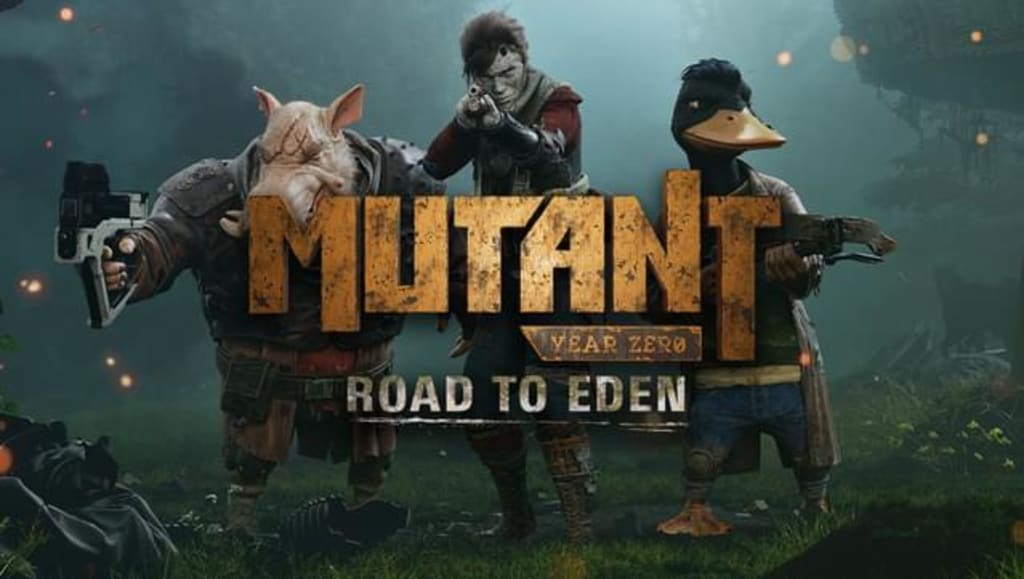Mutant Year Zero: Road to Eden—I Have Something to Say! Mutant Year Zero: Road to Eden—I Have Something to Say!