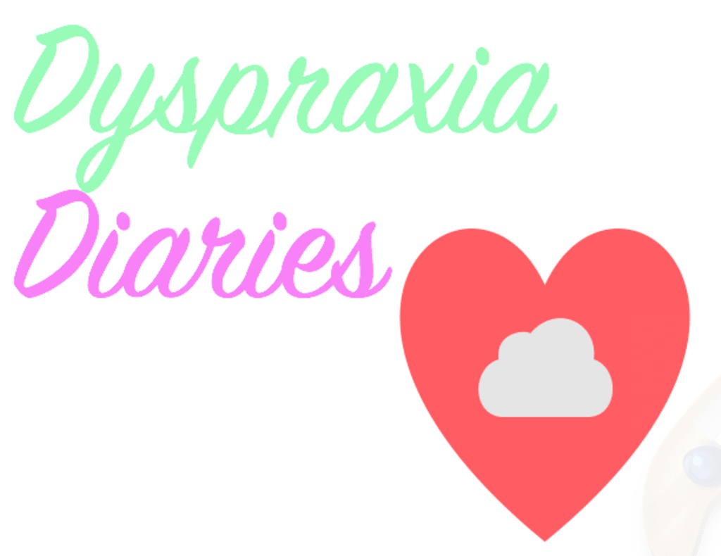 Dyspraxia: I'm Not Clumsy, Inanimate Objects Just Hate Me... Dyspraxia: I'm Not Clumsy, Inanimate Objects Just Hate Me...