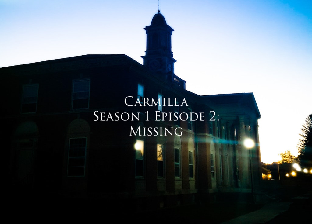 "Carmilla" S1E2 'Missing' "Carmilla" S1E2 'Missing'