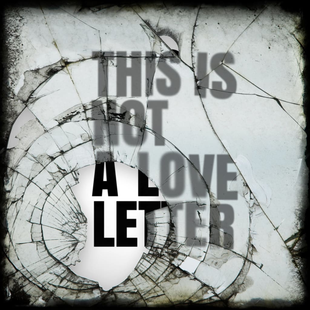 Not a Love Letter Not a Love Letter