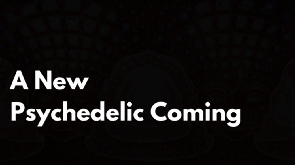 A New Psychedelic Coming A New Psychedelic Coming
