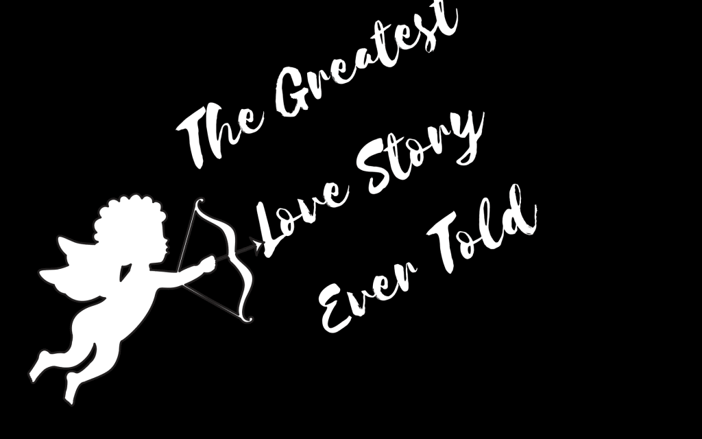 The Greatest Love Story Ever Told