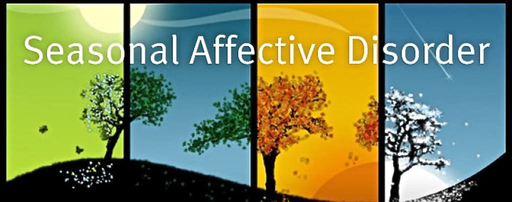 Seasonal Affective Disorder Seasonal Affective Disorder