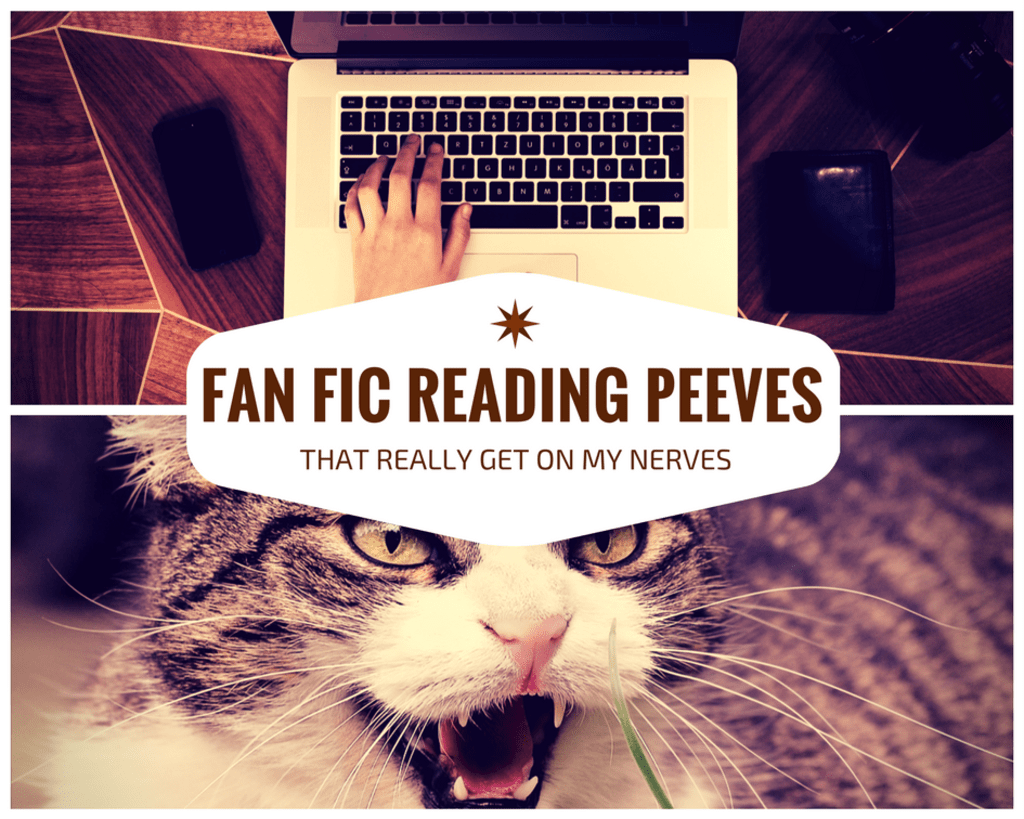Fan Fic Reading Peeves Fan Fic Reading Peeves