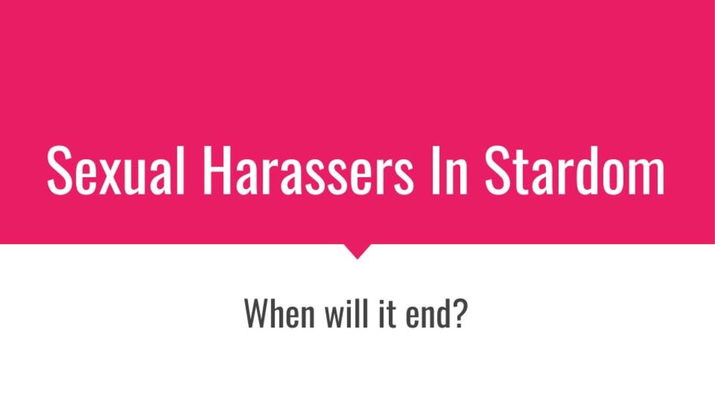 Sexual Harassers in Stardom Sexual Harassers in Stardom