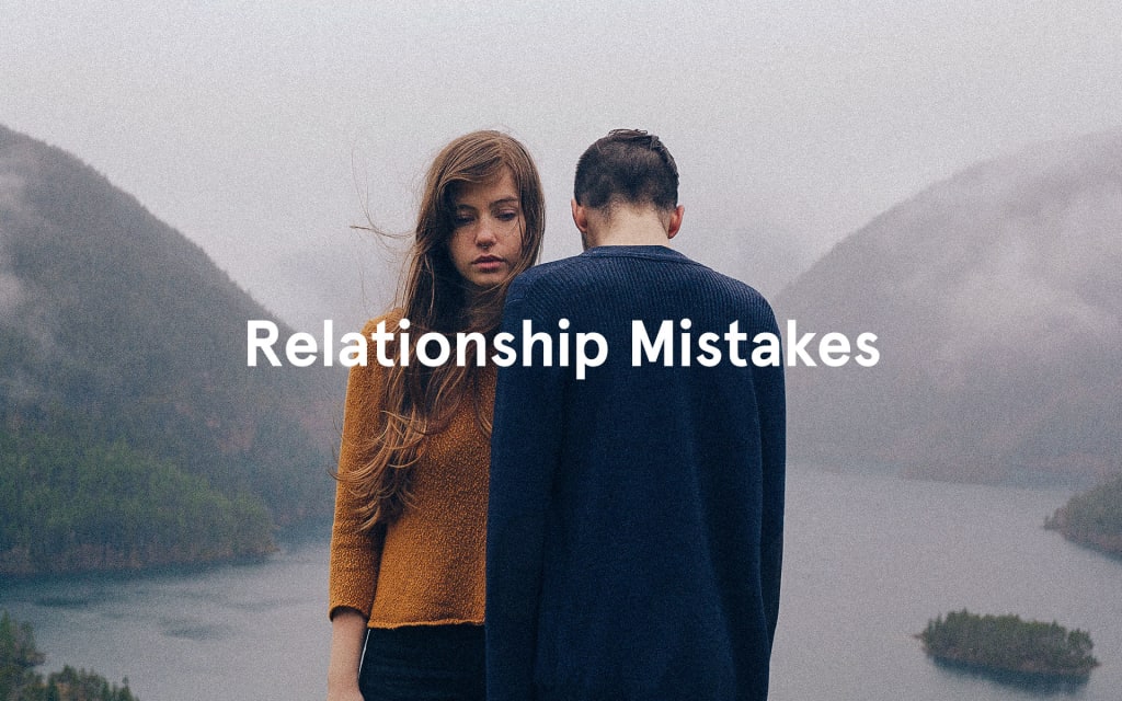 Common Mistakes We Make In New Relationships Common Mistakes We Make In New Relationships