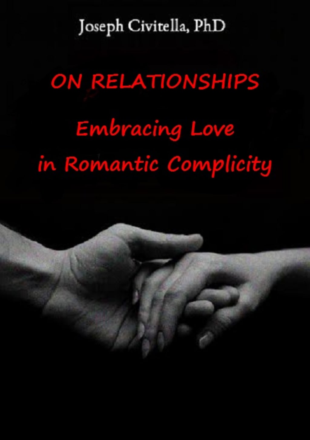 On Relationships: Embracing Love in Romantic Complicity—Excerpt 4 On Relationships: Embracing Love in Romantic Complicity—Excerpt 4