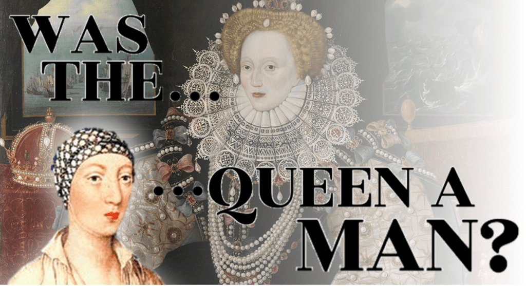 Queen Elizabeth Was a Man? Queen Elizabeth Was a Man?