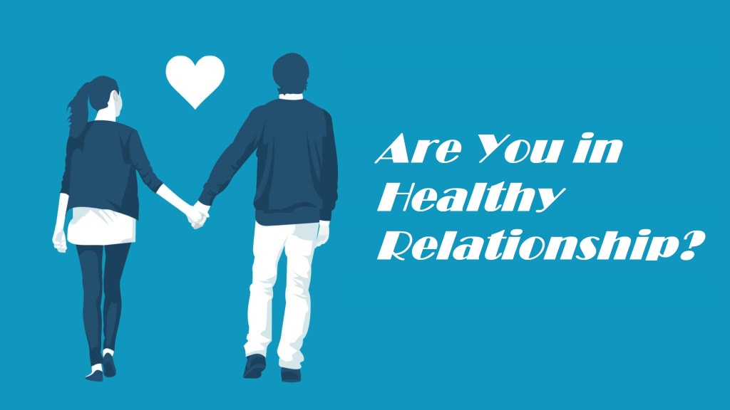 Are You in a Healthy and Fulfilling Relationship? Are You in a Healthy and Fulfilling Relationship?