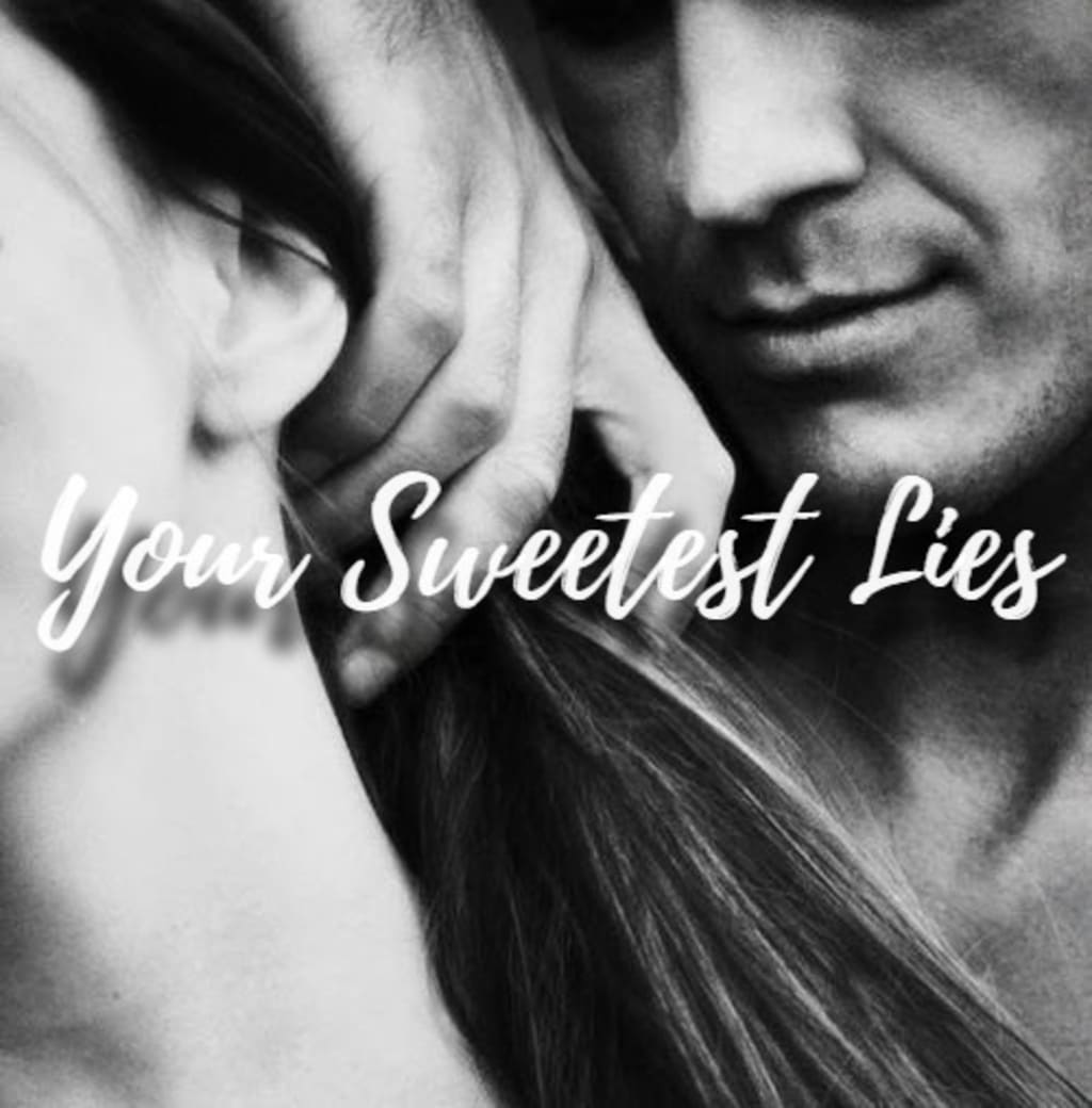 Your Sweetest Lies Your Sweetest Lies