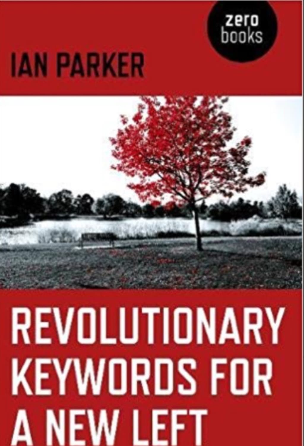 'Revolutionary Keywords for a New Left' by Ian Parker 'Revolutionary Keywords for a New Left' by Ian Parker