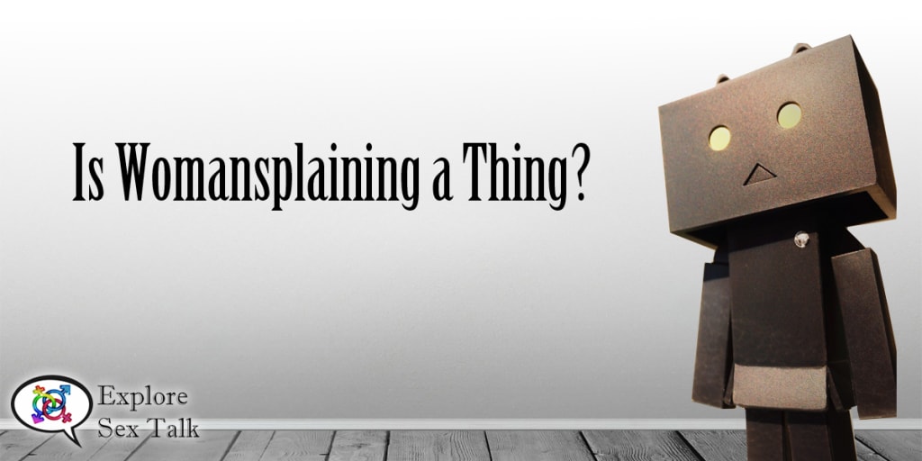 Is Womansplaining a Thing? Is Womansplaining a Thing?