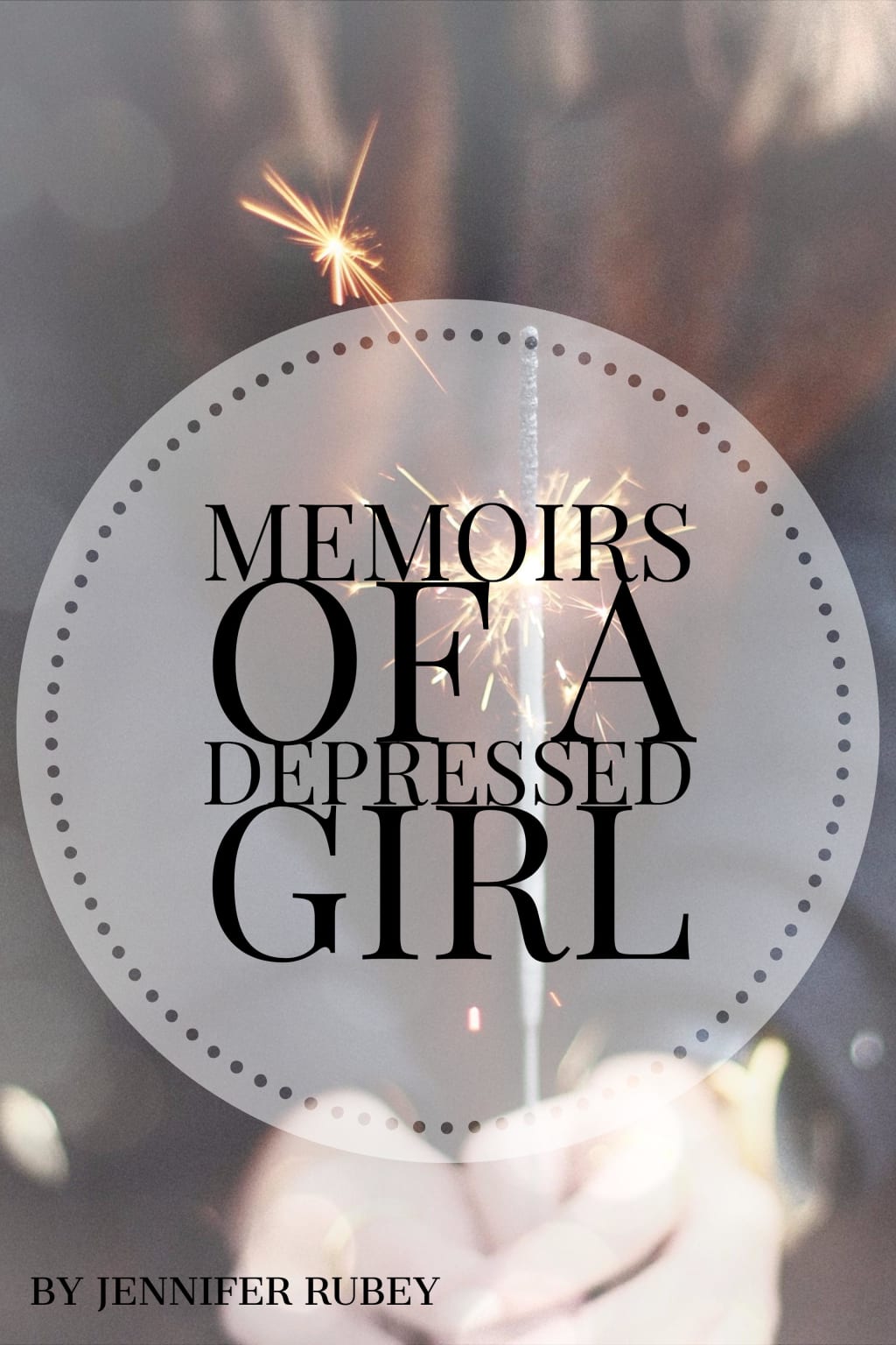 Memoirs of a Depressed Girl Part One Memoirs of a Depressed Girl Part One