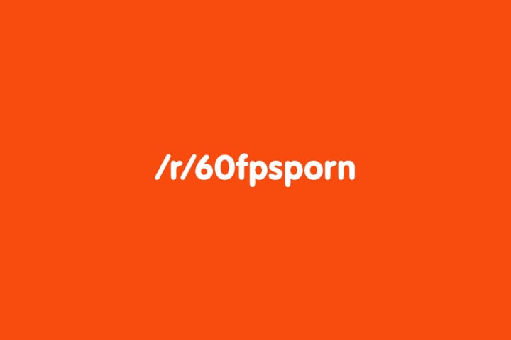 NSFW Subreddits - r/60fpsporn.