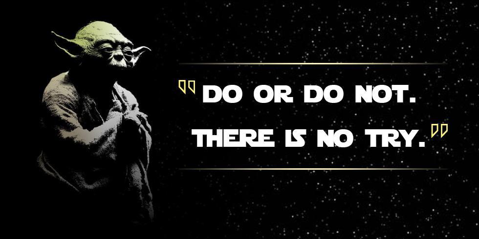 There Is No Try Only Do Yoda Yoda-Inspired Musings | Motivation There Is No Try Only Do Yoda Yoda-Inspired Musings | Motivation