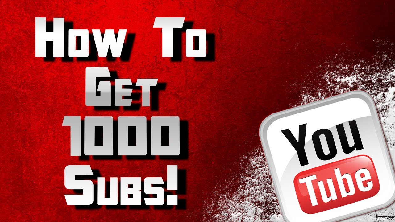How To Get 1000 Subscribers On Youtube Lifehack