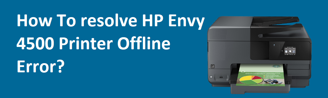 To resolve HP Envy 4500 Printer Offline Error? | 01