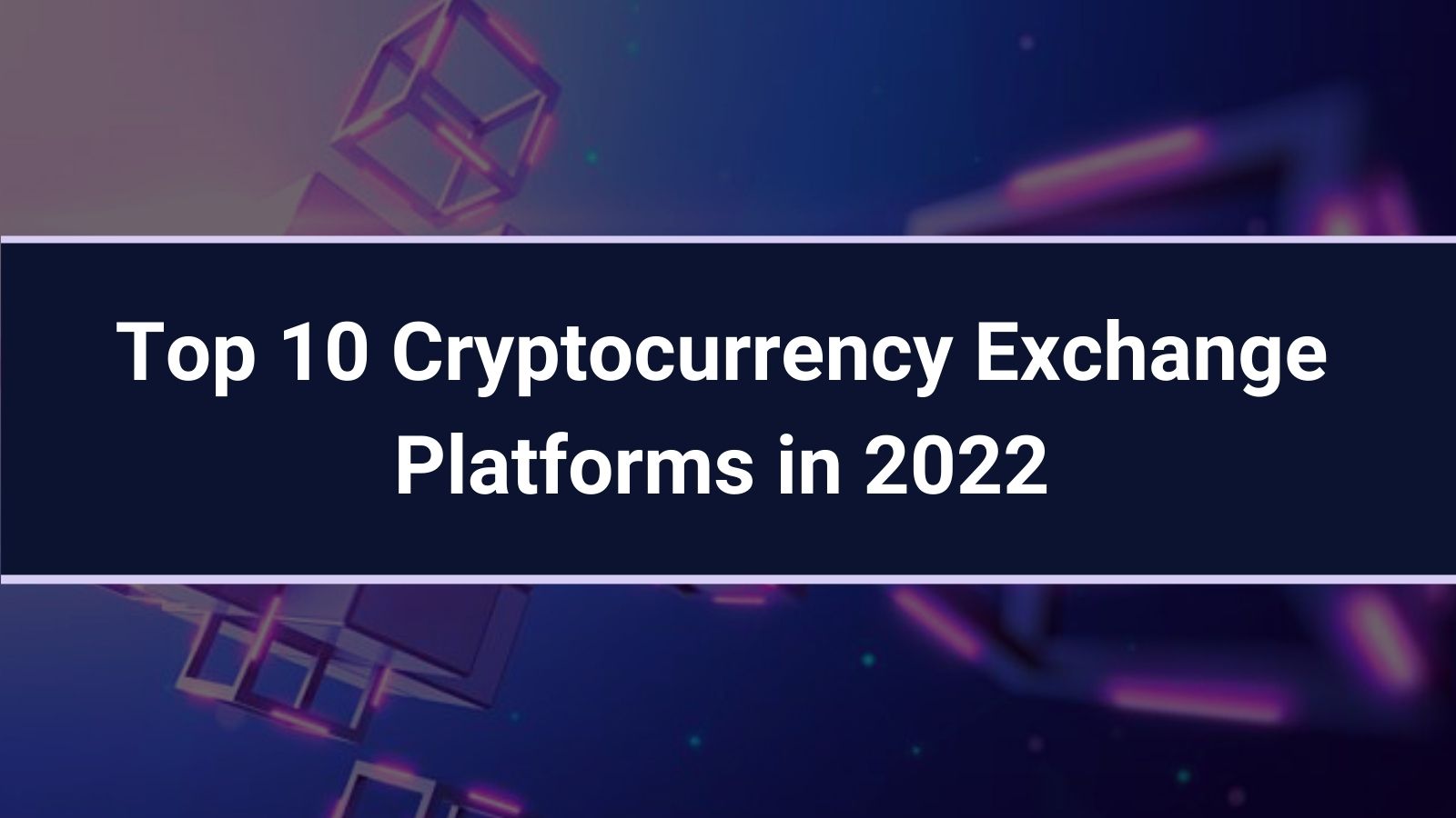 Top 10 Cryptocurrency Exchange Platforms in 2022 | The Chain