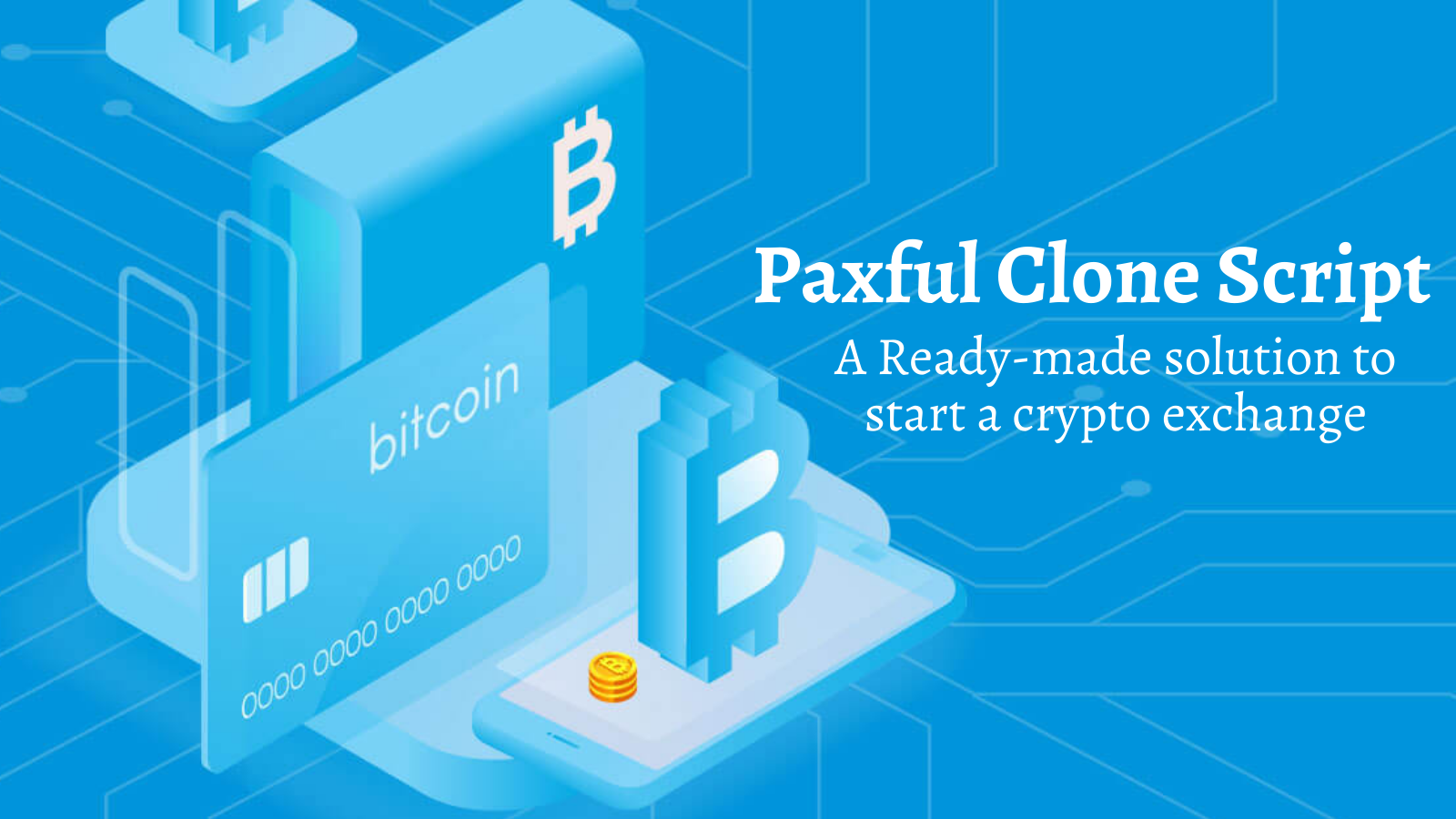 Paxful Clone Script - A Ready-made Solution to Start a Crypto Exchange |  The Chain